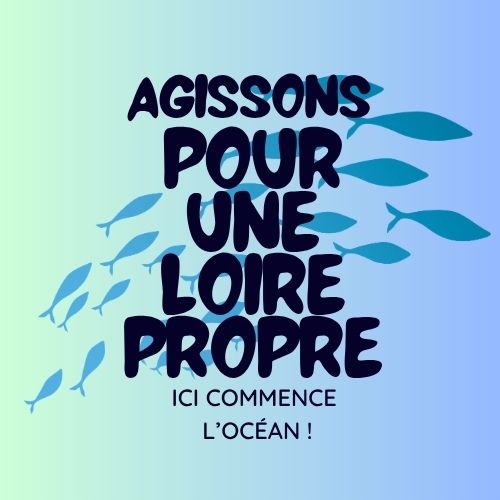 Agissons pour une Loire propre, ici commence l&rsquo;océan